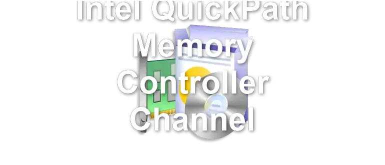Intel QuickPath Memory Controller Channel