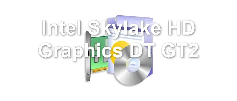 Intel Skylake HD Graphics DT GT2