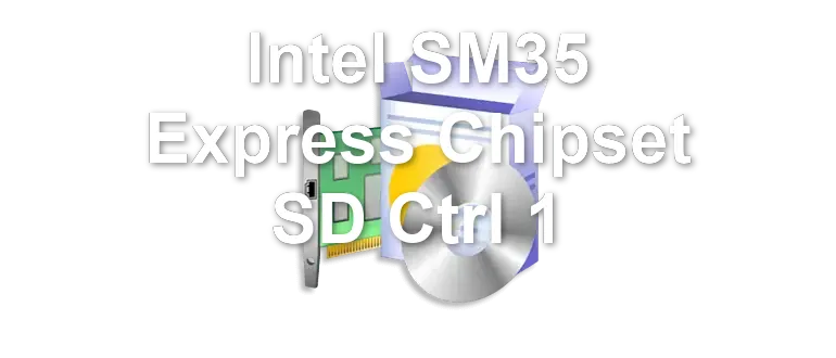 Intel SM35 Express Chipset SD Ctrl 1
