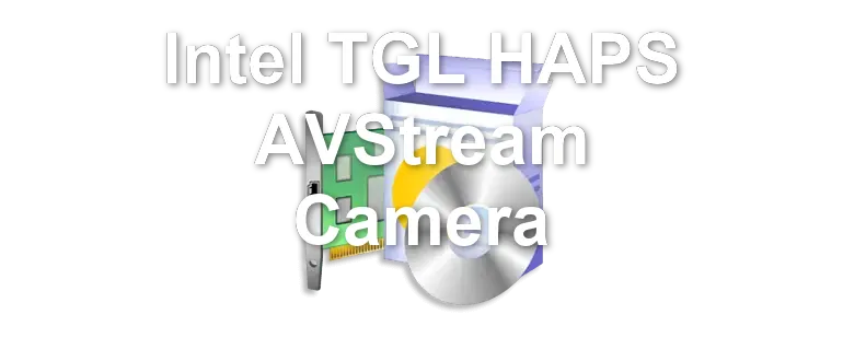 Intel TGL HAPS AVStream Camera
