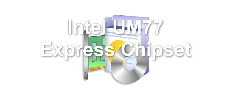 Intel UM77 Express Chipset