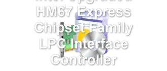 Intel Upgraded HM67 Express Chipset Family LPC Interface Controller