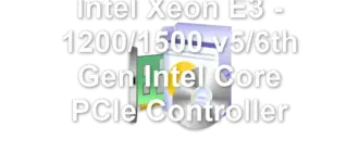 Intel Xeon E3 - 1200/1500 v5/6th Gen Intel Core PCIe Controller