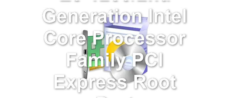 Intel Xeon E3-1200/2nd Generation Intel Core Processor Family PCI Express Root Port