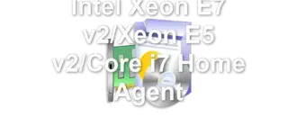 Intel Xeon E7 v2/Xeon E5 v2/Core i7 Home Agent