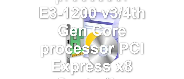 Intel Xeon processor E3-1200 v3/4th Gen Core processor PCI Express x8 Controller