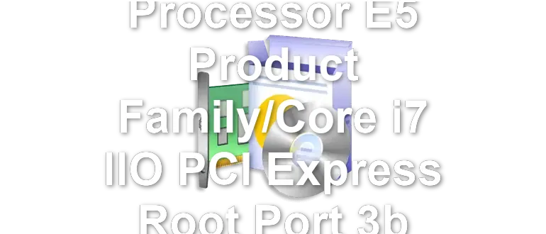 Intel Xeon Processor E5 Product Family/Core i7 IIO PCI Express Root Port 3b