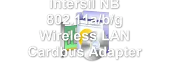 Intersil NB 802.11a/b/g Wireless LAN Cardbus Adapter
