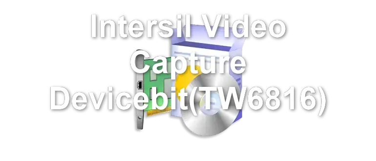 Intersil Video Capture Devicebit(TW6816)