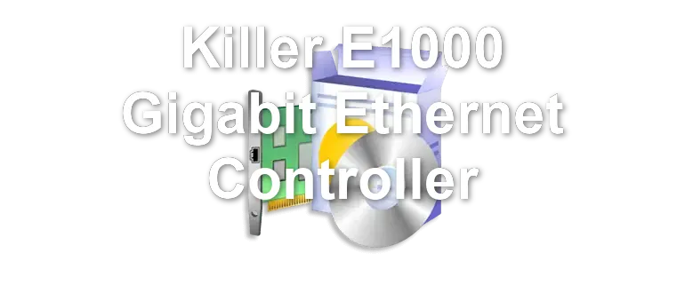 Killer E1000 Gigabit Ethernet Controller