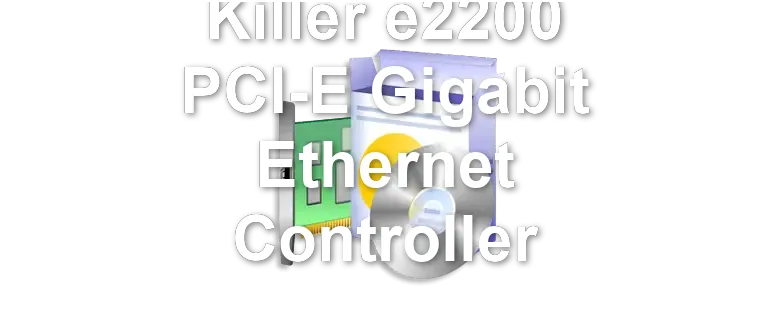 Killer e2200 PCI-E Gigabit Ethernet Controller