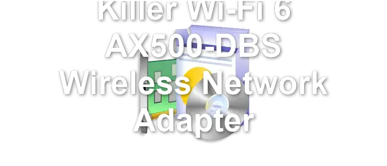 Killer Wi-Fi 6 AX500-DBS Wireless Network Adapter