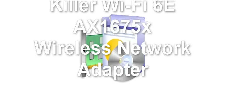 Killer Wi-Fi 6E AX1675x Wireless Network Adapter