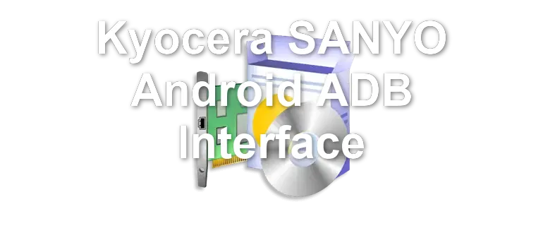 Kyocera SANYO Android ADB Interface