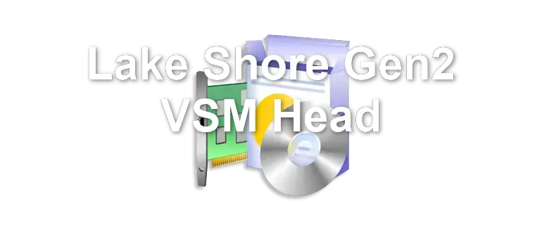 Lake Shore Gen2 VSM Head
