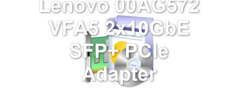 Lenovo 00AG572 VFA5 2x10GbE SFP+ PCIe Adapter