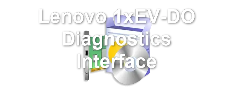 Lenovo 1xEV-DO Diagnostics Interface
