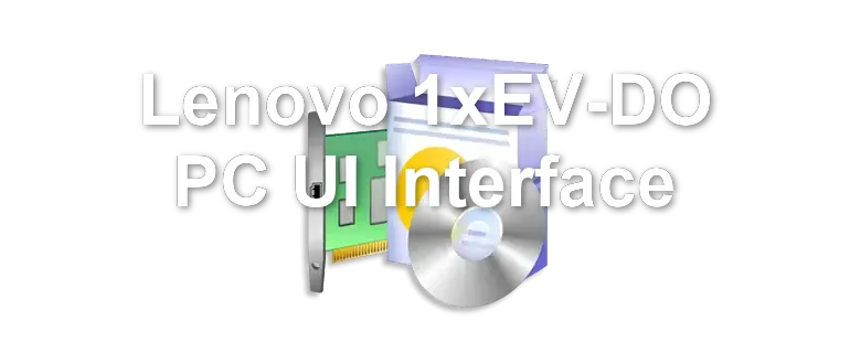 Lenovo 1xEV-DO PC UI Interface
