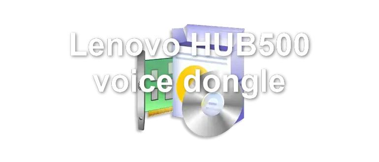 Lenovo HUB500 voice dongle