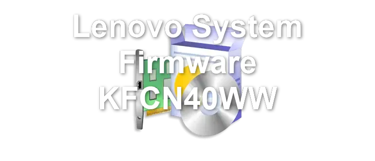 Lenovo System Firmware KFCN40WW