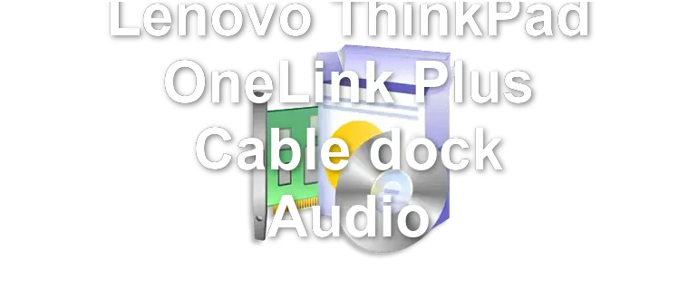 Lenovo ThinkPad OneLink Plus Cable dock Audio