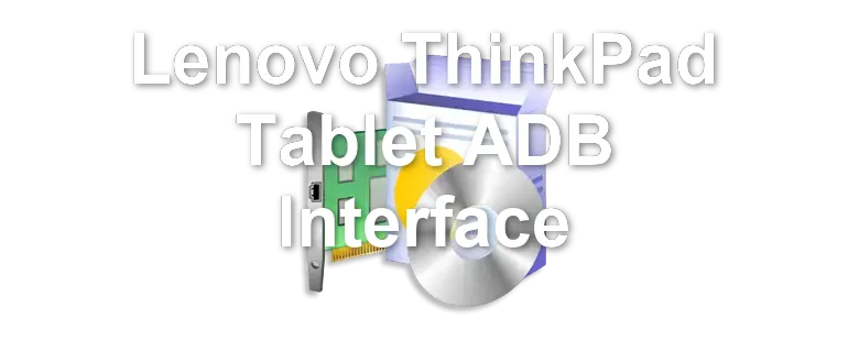Lenovo ThinkPad Tablet ADB Interface