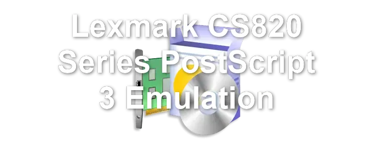 Lexmark CS820 Series PostScript 3 Emulation
