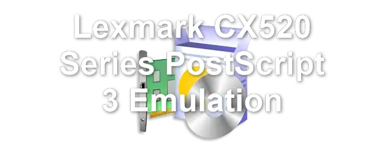 Lexmark CX520 Series PostScript 3 Emulation