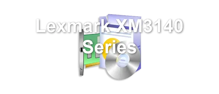 Lexmark XM3140 Series