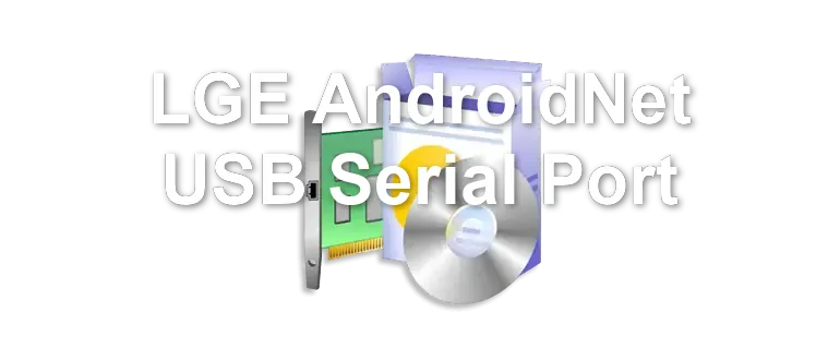 LGE AndroidNet USB Serial Port