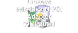 Linksys Wireless-N PCI Adapter WMP300N