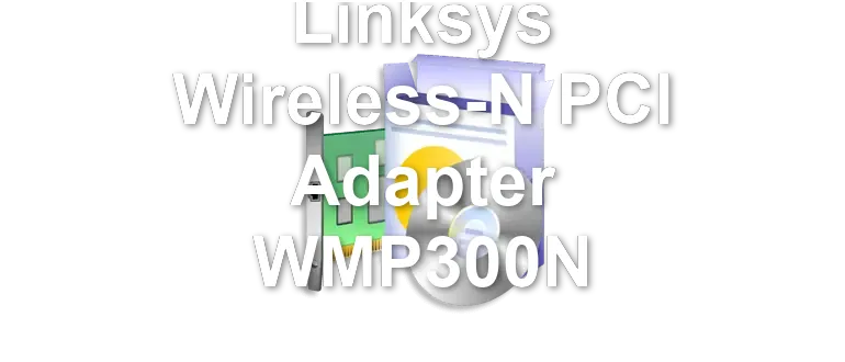 Linksys Wireless-N PCI Adapter WMP300N