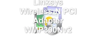 Linksys Wireless-N PCI Adapter WMP300Nv2