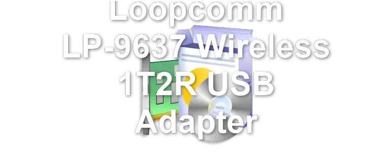 Loopcomm LP-9637 Wireless 1T2R USB Adapter