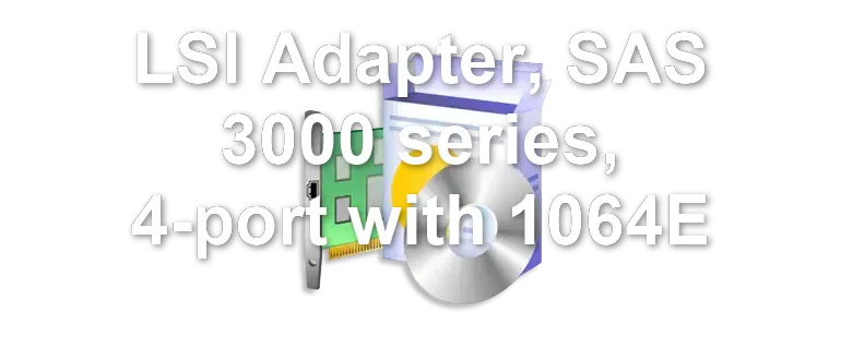 LSI Adapter, SAS 3000 series, 4-port with 1064E