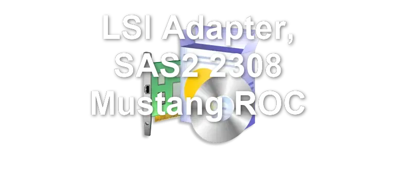 LSI Adapter, SAS2 2308 Mustang ROC
