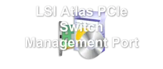 LSI Atlas PCIe Switch Management Port