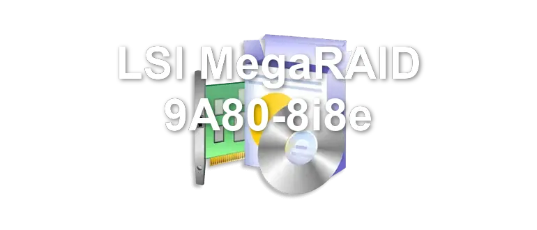 LSI MegaRAID 9A80-8i8e