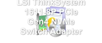 LSI ThinkSystem 1611-8P PCIe Gen4 NVMe Switch Adapter