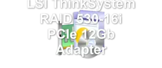 LSI ThinkSystem RAID 530-16i PCIe 12Gb Adapter
