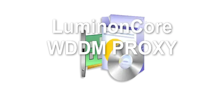 LuminonCore WDDM PROXY