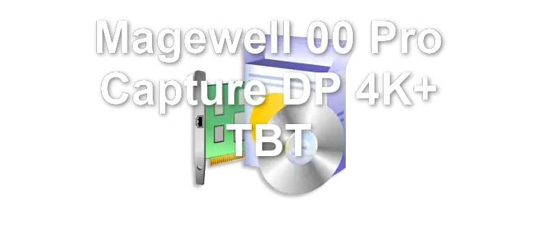 Magewell 00 Pro Capture DP 4K+ TBT