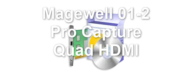 Magewell 01-2 Pro Capture Quad HDMI