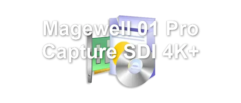 Magewell 01 Pro Capture SDI 4K+