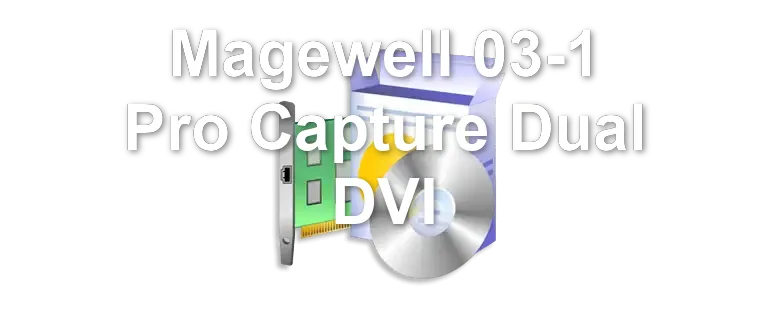 Magewell 03-1 Pro Capture Dual DVI