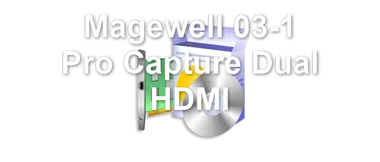 Magewell 03-1 Pro Capture Dual HDMI