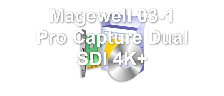 Magewell 03-1 Pro Capture Dual SDI 4K+