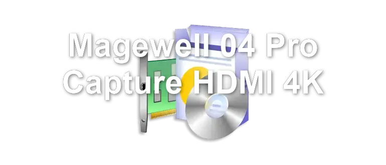 Magewell 04 Pro Capture HDMI 4K