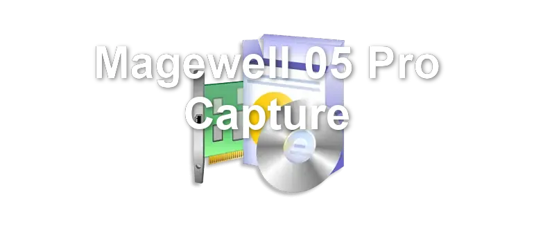 Magewell 05 Pro Capture
