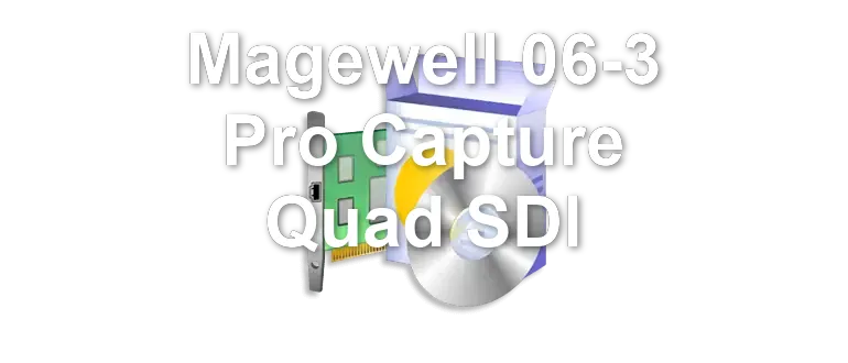 Magewell 06-3 Pro Capture Quad SDI